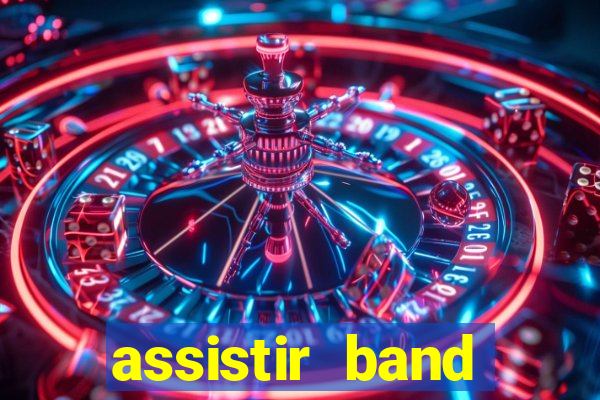 assistir band online ao vivo gratis